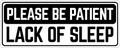 Please Be Patient: Lack of Sleep